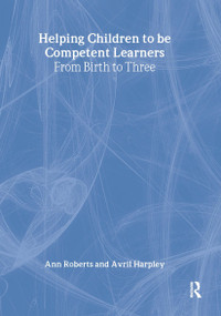 Helping Children to be Competent Learners by Ann Roberts, Avril Harpley, 9781843124504