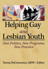 Helping Gay and Lesbian Youth (New Policies, New Programs, New Practice) - 9781560230571 by Teresa Decrescenzo, 9781560230571