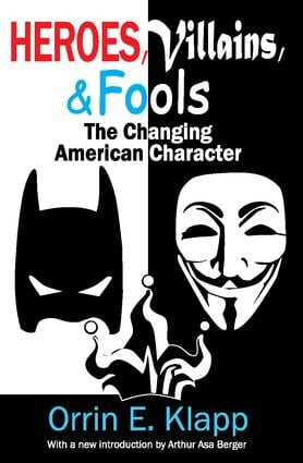 Heroes, Villains, and Fools (The Changing American Character) by Orrin E. Klapp, 9781412853583