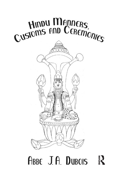 Hindu Manners, Customs and Ceremonies - 9781138976009 by Abbe J.A. Dubois, 9781138976009