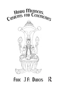 Hindu Manners, Customs and Ceremonies - 9781138976009 by Abbe J.A. Dubois, 9781138976009