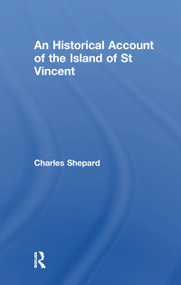 An Historical Account of the Island of St Vincent - 9781138976054 by Charles Shepard, 9781138976054