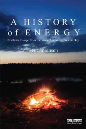 A History of Energy (Northern Europe from the Stone Age to the Present Day) by Bent Sorensen, 9781849713856