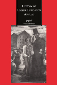 History of Higher Education Annual: 1998 (The Land-Grant ACT and American Higher Education: Contexts and Consequences) by Roger L. Geiger, 9781412805445