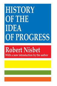 History of the Idea of Progress by Robert Nisbet, 9781560007135