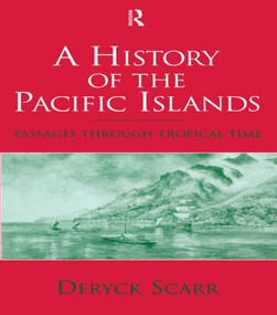 A History of the Pacific Islands (Passages through Tropical Time) - 9781138879133 by Deryck Scarr, 9781138879133