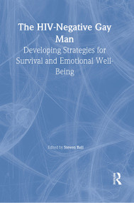 The HIV-Negative Gay Man (Developing Strategies for Survival and Emotional Well-Being) by Steven Ball, 9781560231141