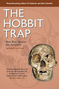 The Hobbit Trap (How New Species Are Invented) by Maciej Henneberg, Robert B Eckhardt, John Schofield, 9781598745726