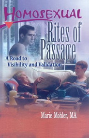 Homosexual Rites of Passage (A Road to Visibility and Validation) - 9781560239789 by Marie Mohler, 9781560239789