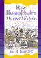 How Homophobia Hurts Children (Nurturing Diversity at Home, at School, and in the Community) by Jean M Baker, 9781560231646