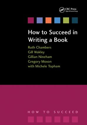 How to Succeed in Writing a Book by Ruth Chambers, Gill Wakley, Gilian Nineham, Gregory Moxon, Michele Topham, 9781846190391