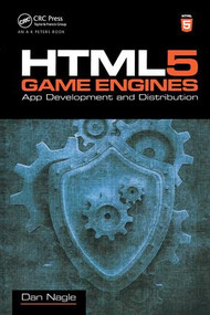 HTML5 Game Engines (App Development and Distribution) by Dan Nagle, 9781466594005