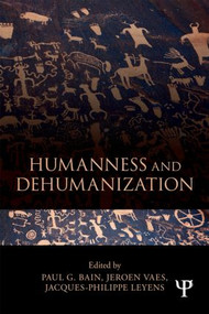 Humanness and Dehumanization by Paul G. Bain, Jeroen Vaes, Jacques Philippe Leyens, 9781848726901