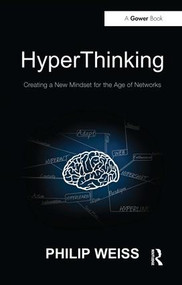 HyperThinking (Creating a New Mindset for the Age of Networks) by Philip Weiss, 9781409428459