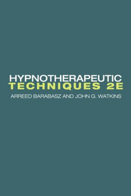 Hypnotherapeutic Techniques (Second Edition) by Arreed Barabasz, John G. Watkins, 9781138872745