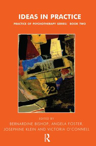 Ideas in Practice by Bernardine Bishop, Angela Foster, Josephine Klein, Victoria O'Connell, 9781855759763