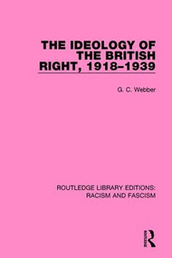 The Ideology of the British Right, 1918-1939 - 9781138935211 by G.C. Webber, 9781138935211