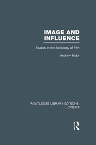 Image and Influence (Studies in the Sociology of Film) by Andrew Tudor, 9781138992368