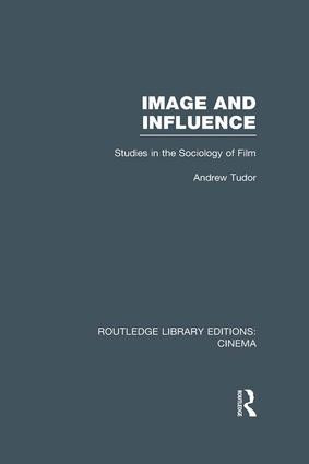 Image and Influence (Studies in the Sociology of Film) by Andrew Tudor, 9781138992368