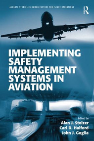 Implementing Safety Management Systems in Aviation by Alan J. Stolzer, Carl Halford, John J. Goglia, 9781472412799