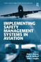 Implementing Safety Management Systems in Aviation by Alan J. Stolzer, Carl Halford, John J. Goglia, 9781472412799
