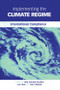 Implementing the Climate Regime (International Compliance) by Jon Hovi, Olav Schram Stokke, Geir Ulfstein, 9781138992405
