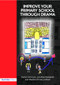 Improve your Primary School Through Drama by Rachel Dickinson, Jonothan Neelands, 9781843123064