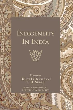 Indigeneity In India by Bengt T. Karlsson, T.B. Subba, 9781138972582