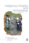 Indigenous Peoples and Archaeology in Latin America by Cristóbal Gnecco, Patricia Ayala, 9781611320169