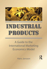 Industrial Products (A Guide to the International Marketing Economics Model) - 9781138972667 by Erdener Kaynak, Hans Jansson, 9781138972667