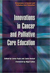 Innovations in Cancer and Palliative Care Education (v. 4, Prognosis) by Lorna Foyle, Janis Hostad, 9781846190568