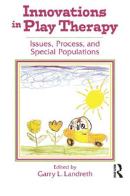 Innovations in Play Therapy by Garry L. Landreth, 9781560328810