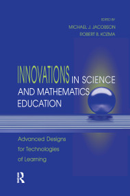 Innovations in Science and Mathematics Education (Advanced Designs for Technologies of Learning) - 9781138972797 by Michael J. Jacobson, Robert B. Kozma, 9781138972797