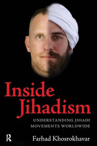 Inside Jihadism (Understanding Jihadi Movements Worldwide) by Farhad Khosrokhavar, 9781594516160