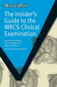 The Insider's Guide to the MRCS Clinical Examination by Jonathan Fishman, Vivian Elwell, Rajat Chowdhury, 9781846192975
