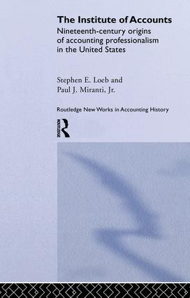 The Institute of Accounts by Stephen E. Loeb, Paul J. Miranti, 9781138879416