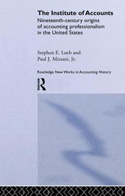 The Institute of Accounts by Stephen E. Loeb, Paul J. Miranti, 9781138879416