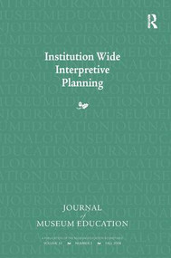 Institution Wide Interpretive Planning (Journal of Museum Education 33:3 Thematic Issue) by Judith Koke, Marianna Adams, 9781598748062