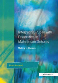 Integrating Pupils with Disabilities in Mainstream Schools (Making It Happen) by Helen Kenward, 9781853464874
