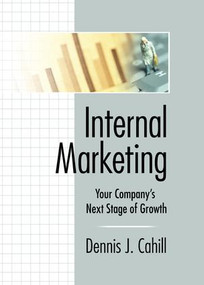Internal Marketing (Your Company's Next Stage of Growth) by William Winston, Dennis J Cahill, 9781138972988