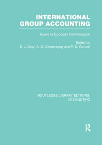 International Group Accounting (RLE Accounting) (Issues in European Harmonization) by S. Gray, Adolf Coenenberg, Paul Gordon, 9781138973039