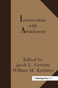 Intersections With Attachment by Jacob L. Gewirtz, William M. Kurtines, Jacob L. Lamb, 9781138973145
