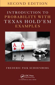 Introduction to Probability with Texas Hold 'em Examples by Frederic Paik Schoenberg, 9781498776189