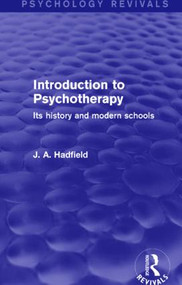 Introduction to Psychotherapy (Its History and Modern Schools) by J. A. Hadfield, 9781138939882