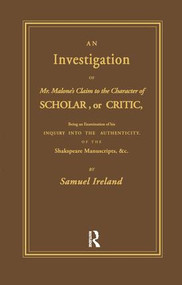 Investigation into Mr. Malone's Claim to Charter of Scholar (Volume 24) by Samuel Ireland, 9781138973329