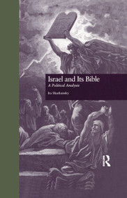 Israel and Its Bible (A Political Analysis) by Ira Sharkansky, 9781138992702