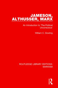Jameson, Althusser, Marx (RLE Marxism) (An Introduction to 'The Political Unconscious') - 9781138900622 by William C. Dowling, 9781138900622