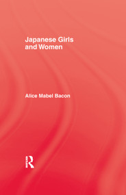 Japanese Girls and Women - 9781138973626 by Alice Mabel Bacon, 9781138973626
