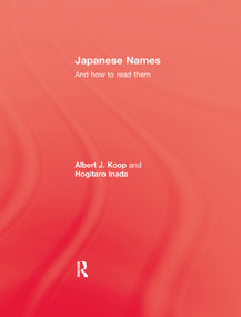 Japanese Names and How To Read Them by Albert J. Koop, Hogitaro Inada, 9781138973664