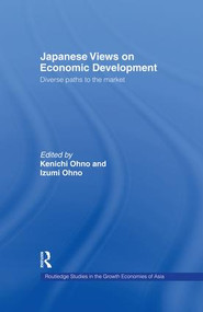 Japanese Views on Economic Development (Diverse Paths to the Market) by Kenichi Ohno, 9781138865921